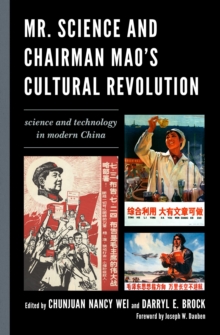 Mr. Science and Chairman Mao's Cultural Revolution : Science and Technology in Modern China, Paperback / softback Book Mr. Science and Chairman Mao's Cultural Revolution : Science and Technology in Modern China, Paperback / softback Book