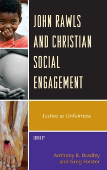 John Rawls and Christian Social Engagement : Justice as Unfairness, Hardback Book John Rawls and Christian Social Engagement : Justice as Unfairness, Hardback Book