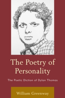 The Poetry of Personality : The Poetic Diction of Dylan Thomas, Paperback Book The Poetry of Personality : The Poetic Diction of Dylan Thomas, Paperback Book