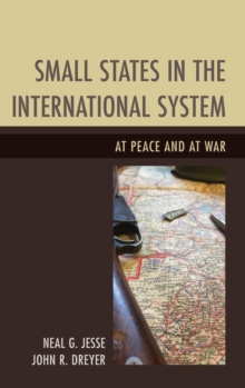 Small States in the International System : At Peace and at War, Hardback Book Small States in the International System : At Peace and at War, Hardback Book