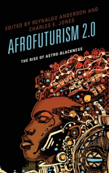 Afrofuturism 2.0 : The Rise of Astro-Blackness, Hardback Book Afrofuturism 2.0 : The Rise of Astro-Blackness, Hardback Book