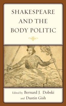 Shakespeare and the Body Politic, Paperback / softback Book Shakespeare and the Body Politic, Paperback / softback Book