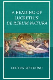 A Reading of Lucretius' De Rerum Natura, Paperback / softback Book A Reading of Lucretius' De Rerum Natura, Paperback / softback Book