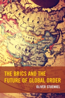 The BRICS and the Future of Global Order, Paperback / softback Book The BRICS and the Future of Global Order, Paperback / softback Book
