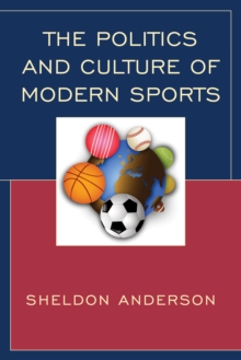 The Politics and Culture of Modern Sports, Hardback Book The Politics and Culture of Modern Sports, Hardback Book