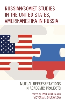 Russian/Soviet Studies in the United States, Amerikanistika in Russia : Mutual Representations in Academic Projects, Hardback Book Russian/Soviet Studies in the United States, Amerikanistika in Russia : Mutual Representations in Academic Projects, Hardback Book