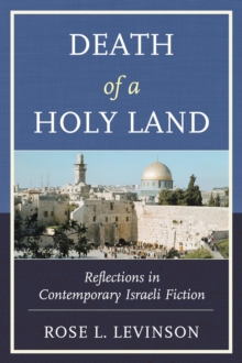 Death of a Holy Land : Reflections in Contemporary Israeli Fiction, Paperback / softback Book Death of a Holy Land : Reflections in Contemporary Israeli Fiction, Paperback / softback Book