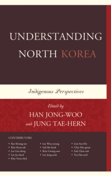 Understanding North Korea : Indigenous Perspectives, Paperback / softback Book Understanding North Korea : Indigenous Perspectives, Paperback / softback Book
