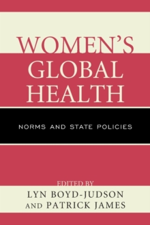 Women's Global Health : Norms and State Policies, Paperback / softback Book Women's Global Health : Norms and State Policies, Paperback / softback Book