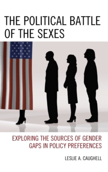 The Political Battle of the Sexes : Exploring the Sources of Gender Gaps in Policy Preferences