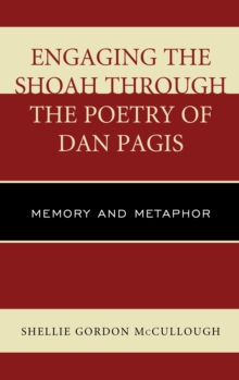 Engaging the Shoah Through the Poetry of Dan Pagis : Memory and Metaphor, Hardback Book Engaging the Shoah Through the Poetry of Dan Pagis : Memory and Metaphor, Hardback Book