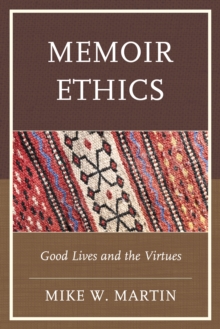 Memoir Ethics : Good Lives and the Virtues, Hardback Book Memoir Ethics : Good Lives and the Virtues, Hardback Book