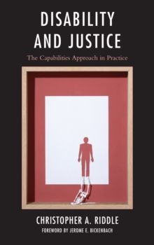 Disability and Justice : The Capabilities Approach in Practice, Paperback / softback Book Disability and Justice : The Capabilities Approach in Practice, Paperback / softback Book