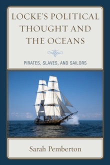 Locke's Political Thought and the Oceans : Pirates, Slaves, and Sailors