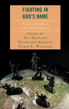 Fighting in God's Name : Religion and Conflict in Local-Global Perspectives