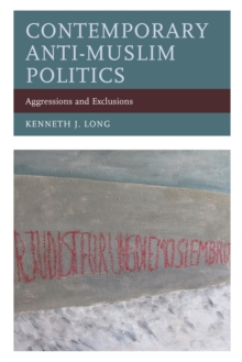 Contemporary Anti-Muslim Politics : Aggressions and Exclusions