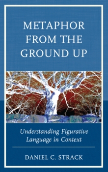 Metaphor from the Ground Up : Understanding Figurative Language in Context