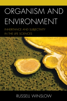 Organism and Environment : Inheritance and Subjectivity in the Life Sciences