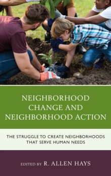 Neighborhood Change and Neighborhood Action : The Struggle to Create Neighborhoods that Serve Human Needs