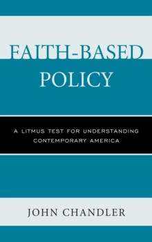 Faith-Based Policy : A Litmus Test for Understanding Contemporary America