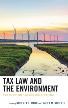Tax Law and the Environment : A Multidisciplinary and Worldwide Perspective, Hardback Book Tax Law and the Environment : A Multidisciplinary and Worldwide Perspective, Hardback Book