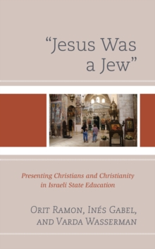 "Jesus Was a Jew" : Presenting Christians and Christianity in Israeli State Education