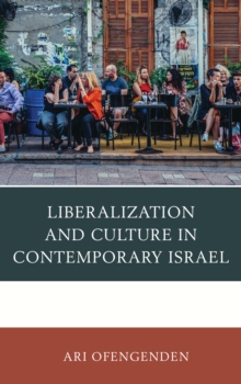 Liberalization and Culture in Contemporary Israel, Hardback Book Liberalization and Culture in Contemporary Israel, Hardback Book