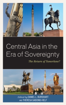 Central Asia in the Era of Sovereignty : The Return of Tamerlane?, Paperback / softback Book Central Asia in the Era of Sovereignty : The Return of Tamerlane?, Paperback / softback Book