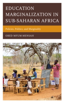 Education Marginalization in Sub-Saharan Africa : Policies, Politics, and Marginality, Hardback Book Education Marginalization in Sub-Saharan Africa : Policies, Politics, and Marginality, Hardback Book