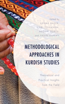 Methodological Approaches in Kurdish Studies : Theoretical and Practical Insights from the Field, Hardback Book Methodological Approaches in Kurdish Studies : Theoretical and Practical Insights from the Field, Hardback Book