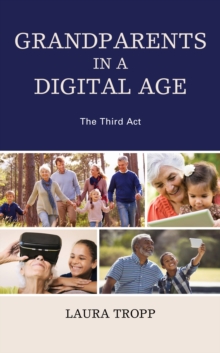 Grandparents in a Digital Age : The Third Act, Hardback Book Grandparents in a Digital Age : The Third Act, Hardback Book