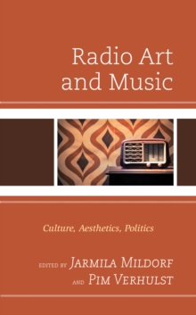 Radio Art and Music : Culture, Aesthetics, Politics