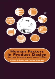 Human Factors in Product Design : Current Practice and Future Trends