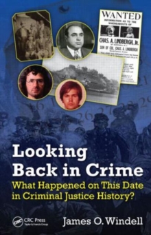 Looking Back in Crime : What Happened on This Date in Criminal Justice History?, Hardback Book Looking Back in Crime : What Happened on This Date in Criminal Justice History?, Hardback Book