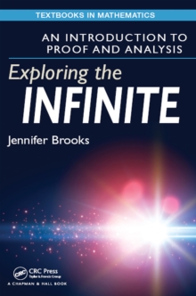 Exploring the Infinite : An Introduction to Proof and Analysis