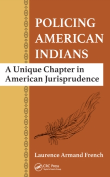 Policing American Indians : A Unique Chapter in American Jurisprudence