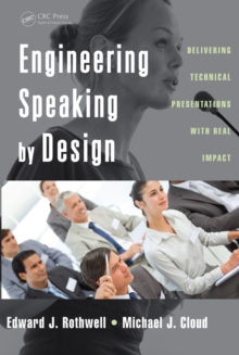 Engineering Speaking by Design : Delivering Technical Presentations with Real Impact