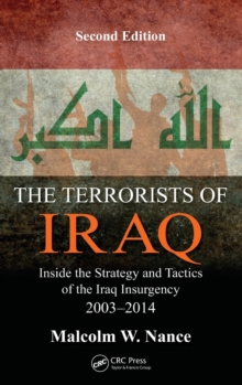 The Terrorists of Iraq : Inside the Strategy and Tactics of the Iraq Insurgency 2003-2014, Second Edition, Hardback Book The Terrorists of Iraq : Inside the Strategy and Tactics of the Iraq Insurgency 2003-2014, Second Edition, Hardback Book