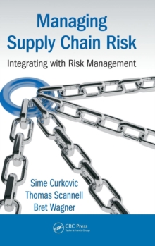 Managing Supply Chain Risk : Integrating with Risk Management, Hardback Book Managing Supply Chain Risk : Integrating with Risk Management, Hardback Book