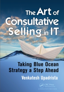 The Art of Consultative Selling in IT : Taking Blue Ocean Strategy a Step Ahead