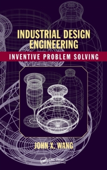 Industrial Design Engineering : Inventive Problem Solving, Hardback Book Industrial Design Engineering : Inventive Problem Solving, Hardback Book