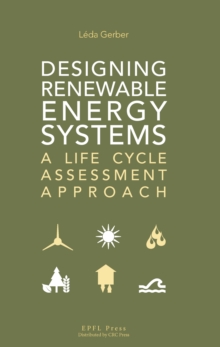 Designing Renewable Energy Systems : A Life Cycle Assessment Approach