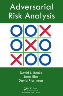 Adversarial Risk Analysis, Hardback Book Adversarial Risk Analysis, Hardback Book