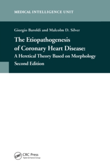 The Etiopathogenesis of Coronary Heart Disease : A Heretical Theory Based on Morphology, Second Edition