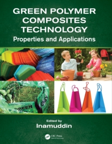 Green Polymer Composites Technology : Properties and Applications