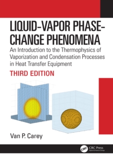 Liquid-Vapor Phase-Change Phenomena : An Introduction to the Thermophysics of Vaporization and Condensation Processes in Heat Transfer Equipment, Third Edition