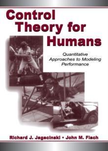 Control Theory for Humans : Quantitative Approaches To Modeling Performance