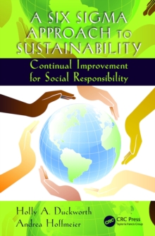 A Six Sigma Approach to Sustainability : Continual Improvement for Social Responsibility