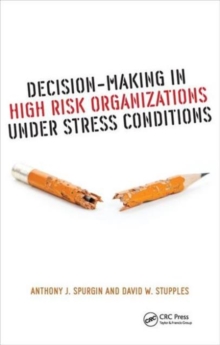 Decision-Making in High Risk Organizations Under Stress Conditions, Hardback Book Decision-Making in High Risk Organizations Under Stress Conditions, Hardback Book
