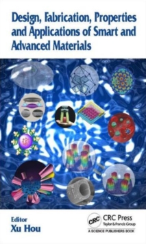 Design, Fabrication, Properties and Applications of Smart and Advanced Materials, Hardback Book Design, Fabrication, Properties and Applications of Smart and Advanced Materials, Hardback Book
